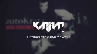 autoKratz - Kick (KATFYR Electro Remix)