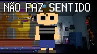 Five Nights at Freddy's 4 NÃO FAZ SENTIDO