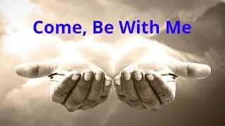 Come, Be With Me   (Backing Vocal)