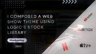 I Composed A Web Show Theme Using Logic Pro's Stock Instruments | Film Scoring