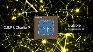 O.B.F & Charlie P - Bubble (G-Class Bootleg) 𝗙𝗥𝗘𝗘 𝗗𝗢𝗪𝗡𝗟𝗢𝗔𝗗