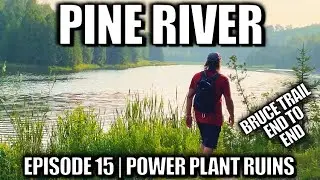 Pine River Episode 15 | Power Plant Ruins & Pond on Bruce Trail Ontario