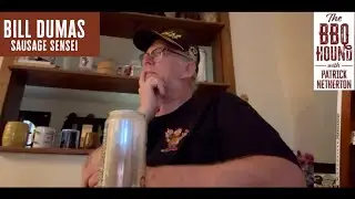 The BBQ Hound Episode 5: Bill Dumas the Sausage Sensei