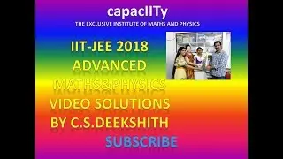 IITJEE 2018 ADVANCED MATHS VIDEO SOLUTIONS