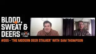 #005 - 'The Modern Deer Stalker' with Sam Thompson