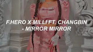 F.HERO x MILLI Ft. Changbin of Stray Kids - 'Mirror Mirror' Easy Lyrics