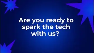 We spark you. You spark the tech.