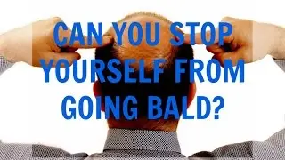 Male Pattern Baldness - Can You Stop Yourself From Going Bald?