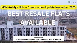 Resale Flats in M3M Antalya Hills Sector 79 Gurugram | Construction Update November 2025