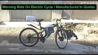 Morning Ride On Electric Cycle | Manufactured In Quetta