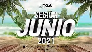 11. Sesi&oacute;n JUNIO 2021 Dj Nev MIX (Reggaeton, Comercial, Trap, Flamenco, Dembow) Dj Nev