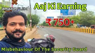 Misbehaviour Of The Security Guard | Amazon Flex Aaj Ki Earning 💸 | How To Work In Amazon Flex