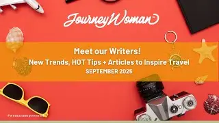 JourneyWoman Meet our Travel Writers (September 2025)
