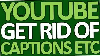 How to get rid of Youtube annotations & Closed Captions (Subtitles - 2017)