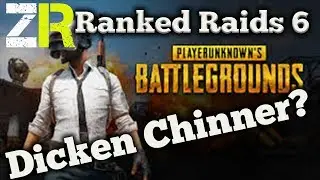ZeRaider - Ranked Raids 6: PUBG - Dicken Chinner?