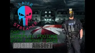 PART ONE Leader Streamer Dad's Gameplay Footage from Dogtag Airsoft, Holmbush Farm 27th August 2022
