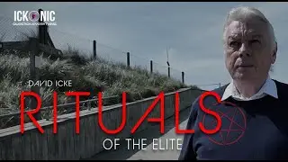 THE RITUALS OF THE ELITE - WITH DAVID ICKE (FEATURE DOCUMENTARY)