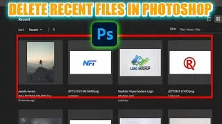 How to Delete Recent Files in Photoshop | Clear Recent Documents List Easily