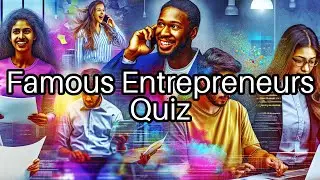 Famous Entrepreneurs Quiz: How Many Can You Guess? 🤔💡