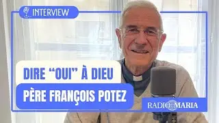 Interview du p&egrave;re Fran&ccedil;ois Potez : &laquo;Comment dire 