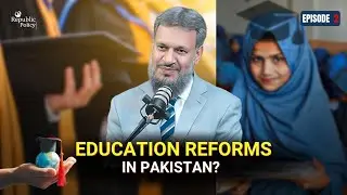 Villains of Pakistan&rsquo;s Education System | Can We Reform Education in Pakistan? | Republic policy