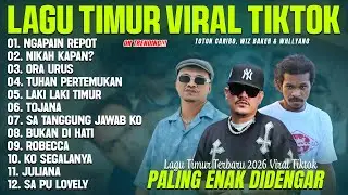 TOTON CARIBO, WIZZ BAKER, WHLLYANO MIX 2026 (LIRIK) NGAPAIN REPOT - LAGU TIMUR POP TERBARU 2026