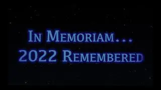 In Memoriam... 2022 Remembered