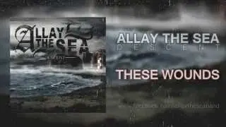 Allay The Sea - These Wounds