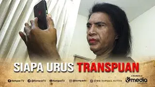 Siapa Urus Transpuan? | BERKAS KOMPAS