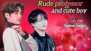 Rude professor and cute boy 😎😍|| top tae oneshot  || #taekookoneshots