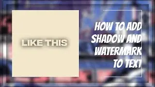 How To Use Shadowing and a Watermark | Alight Motion | Tutorial