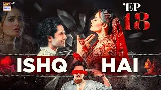ISHQ HAI EPISODE 18 - DANISH TAIMOOR | MINAL KHAN | ARY DIGITAL