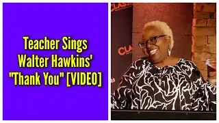 Teacher Sings Walter Hawkins' 