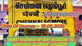 12637 Pandian SF Exp Chennai Egmore to Madurai Jn Night Travel Journey Vlog Date Of Journey 19.05.25