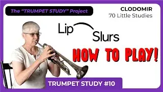 S10 These are FUN! ...LIP SLURS on the Trumpet in Clodomir's Study #10