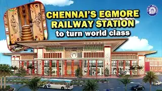 Chennai&rsquo;s Egmore Railway Station set be a blend of heritage & modernity