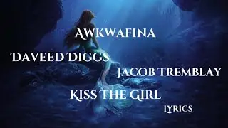 Daveed Diggs, Awkwafina & Jacob Tremblay - Kiss The Girl (Lyrics) [The Little Mermaid]