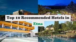Top 10 Recommended Hotels In Etna | Luxury Hotels In Etna