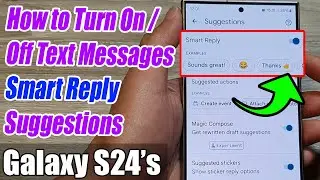 Galaxy S24/S24+/Ultra: How to Turn On/Off Text Messages Smart Reply Suggestions