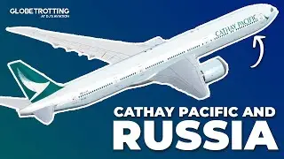 Why Cathay Pacific Is Flying Over Russia