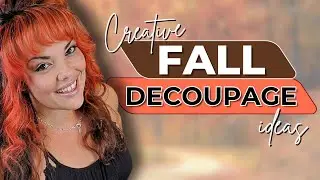 Decoupage Ideas to try on your next Home Decor project (CREATIVE FALL INSPIRATION)