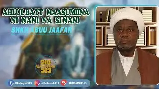SHKH ABUU JAAFAR || AHLUL-BAYT NI NANI NA SINANI