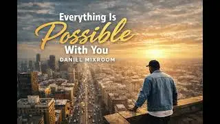 Daniel Mixroom - Everything Is Possible with you