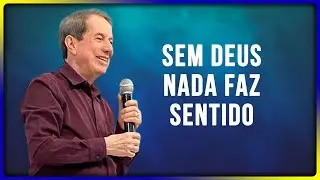 Mission&aacute;rio RR Soares / Sem Deus Nada Faz Sentido