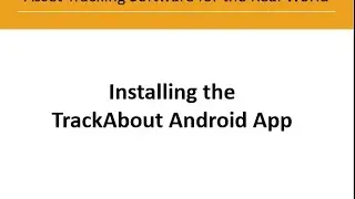 Asset Tracking - TrackAbout Tutorial - Installing TrackAbout Mobile on your Android Device