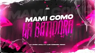 MAMI COMO LA BATIDORA BRASILERO - LUIS CORDOBA REMIX FT DJ CHINO AYALA.