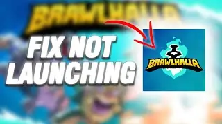 How To Fix Brawlhalla Not Launching | Final Solution