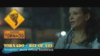 ▼TORNADO  ♫ Bit of You   &bull; Lyrics Video &bull; Attraction Movie Soundtrack &bull;