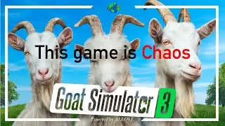 This game is Chaos [Goat Simulator 3]