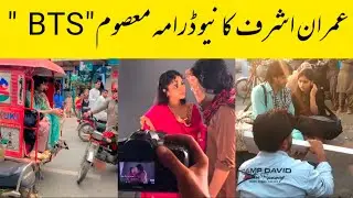 Imran Ashraf New Drama Masoom BTS | Dilshad Faislabadi Aur Neeli | Sonya Hussain | BTS 